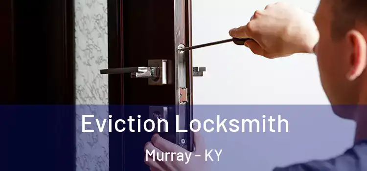  Eviction Locksmith Murray - KY